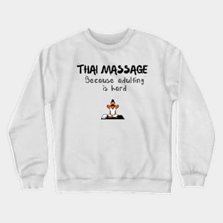 Thai Massage - because adulting is hard! Crewneck Sweatshirt